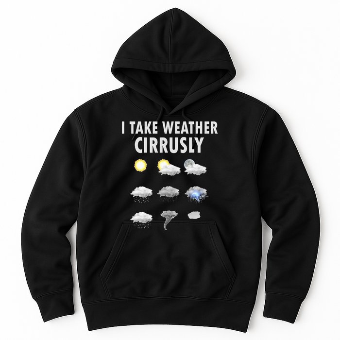 I Take Weather Cirrusly Meteorology Meteorologist Hoodie
