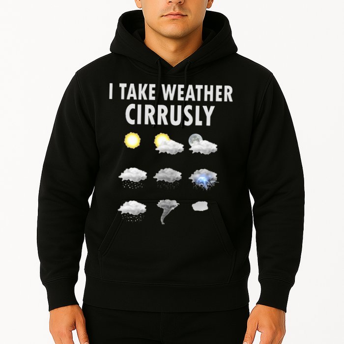 I Take Weather Cirrusly Meteorology Meteorologist Hoodie