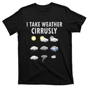 I Take Weather Cirrusly Meteorology Meteorologist T-Shirt