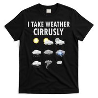 I Take Weather Cirrusly Meteorology Meteorologist T-Shirt