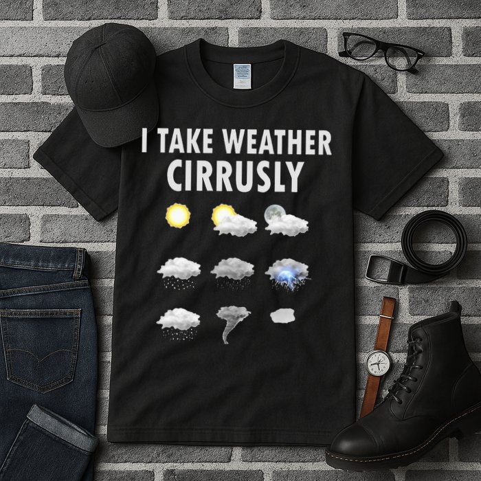 I Take Weather Cirrusly Meteorology Meteorologist Tall T-Shirt
