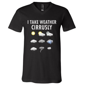 I Take Weather Cirrusly Meteorology Meteorologist V-Neck T-Shirt