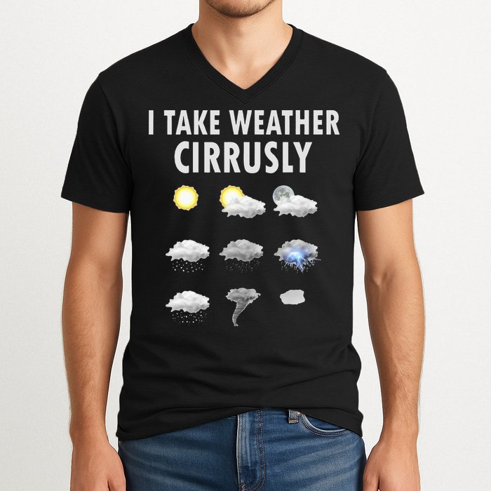 I Take Weather Cirrusly Meteorology Meteorologist V-Neck T-Shirt