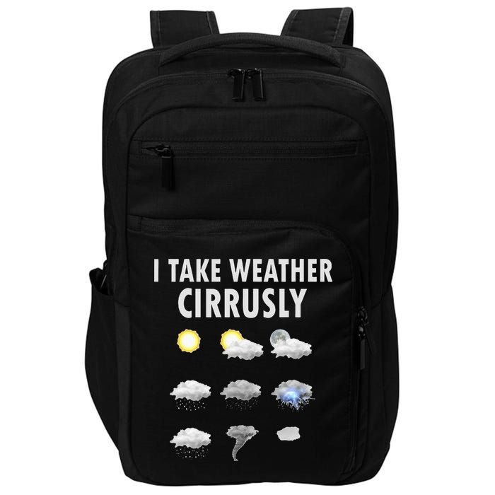 I Take Weather Cirrusly Meteorology Meteorologist Impact Tech Backpack