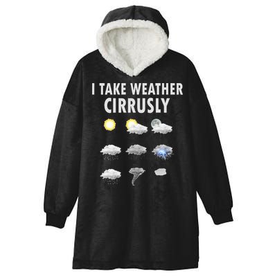 I Take Weather Cirrusly Meteorology Meteorologist Hooded Wearable Blanket