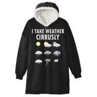 I Take Weather Cirrusly Meteorology Meteorologist Hooded Wearable Blanket