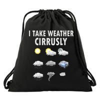 I Take Weather Cirrusly Meteorology Meteorologist Drawstring Bag