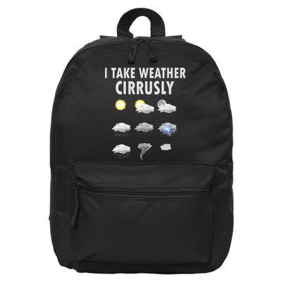 I Take Weather Cirrusly Meteorology Meteorologist 16 in Basic Backpack