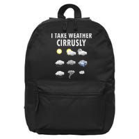 I Take Weather Cirrusly Meteorology Meteorologist 16 in Basic Backpack