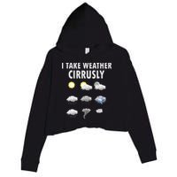 I Take Weather Cirrusly Meteorology Meteorologist Crop Fleece Hoodie