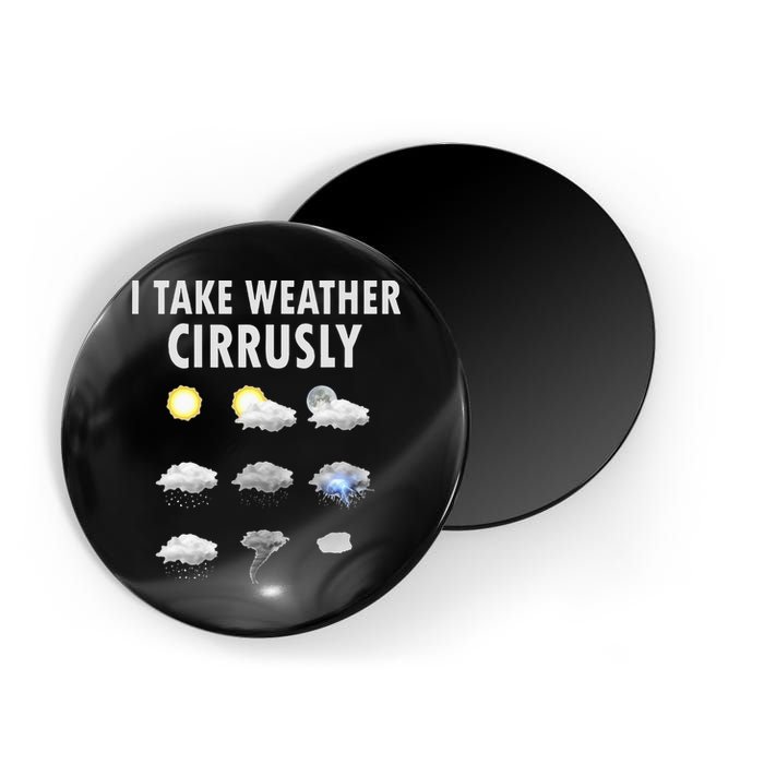 I Take Weather Cirrusly Meteorology Meteorologist Magnet