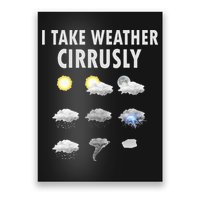 I Take Weather Cirrusly Meteorology Meteorologist Poster