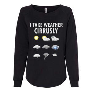 I Take Weather Cirrusly Meteorology Meteorologist Womens California Wash Sweatshirt