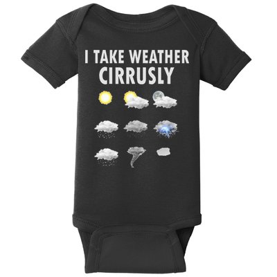 I Take Weather Cirrusly Meteorology Meteorologist Baby Bodysuit