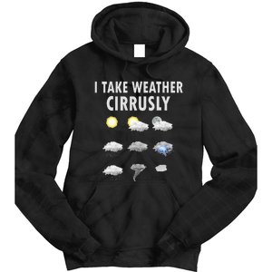 I Take Weather Cirrusly Meteorology Meteorologist Tie Dye Hoodie