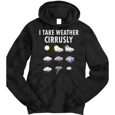 I Take Weather Cirrusly Meteorology Meteorologist Tie Dye Hoodie