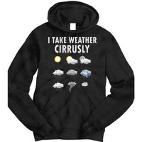 I Take Weather Cirrusly Meteorology Meteorologist Tie Dye Hoodie