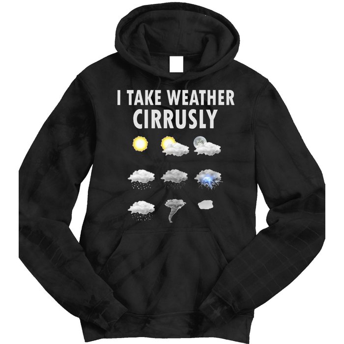 I Take Weather Cirrusly Meteorology Meteorologist Tie Dye Hoodie