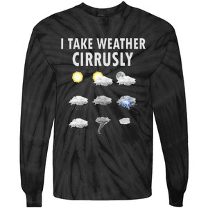 I Take Weather Cirrusly Meteorology Meteorologist Tie-Dye Long Sleeve Shirt