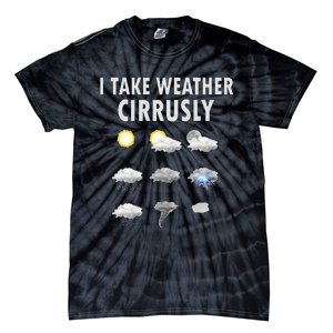 I Take Weather Cirrusly Meteorology Meteorologist Tie-Dye T-Shirt