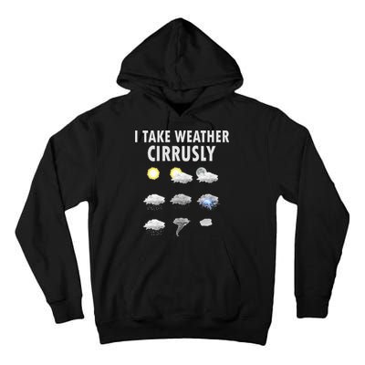 I Take Weather Cirrusly Meteorology Meteorologist Tall Hoodie