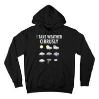 I Take Weather Cirrusly Meteorology Meteorologist Tall Hoodie