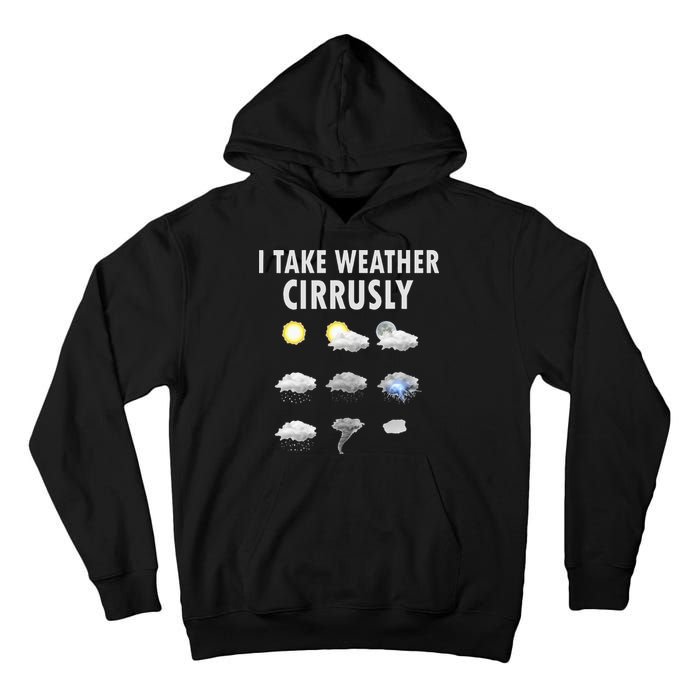I Take Weather Cirrusly Meteorology Meteorologist Tall Hoodie