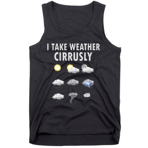 I Take Weather Cirrusly Meteorology Meteorologist Tank Top