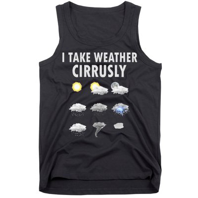 I Take Weather Cirrusly Meteorology Meteorologist Tank Top