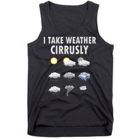 I Take Weather Cirrusly Meteorology Meteorologist Tank Top