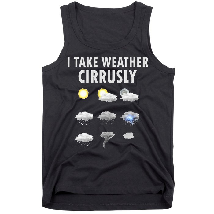 I Take Weather Cirrusly Meteorology Meteorologist Tank Top