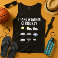 I Take Weather Cirrusly Meteorology Meteorologist Tank Top