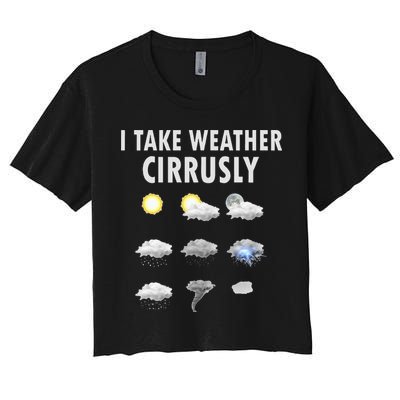 I Take Weather Cirrusly Meteorology Meteorologist Crop Top