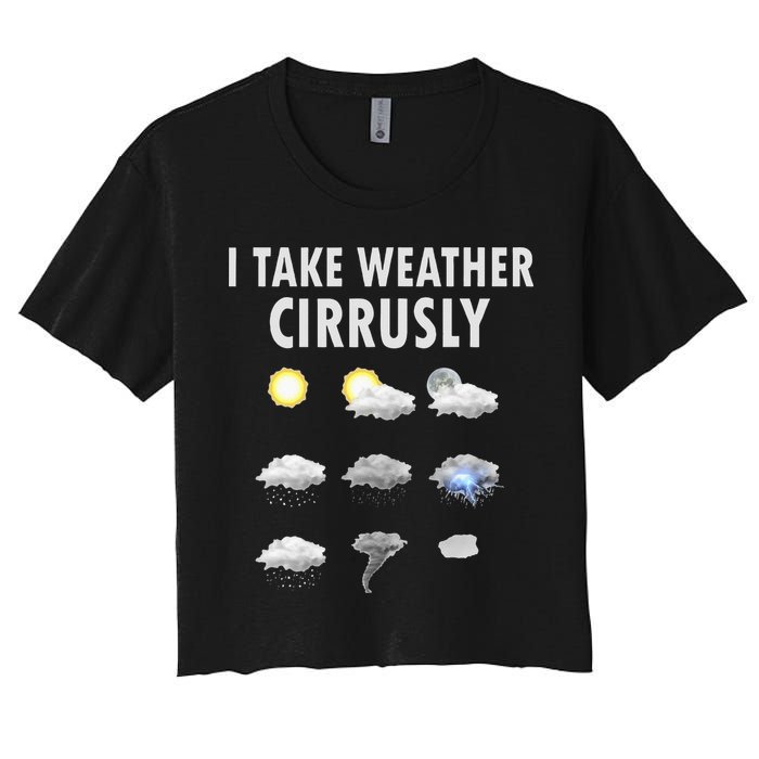 I Take Weather Cirrusly Meteorology Meteorologist Crop Top