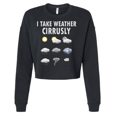 I Take Weather Cirrusly Meteorology Meteorologist Cropped Pullover Crew