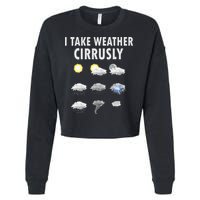 I Take Weather Cirrusly Meteorology Meteorologist Cropped Pullover Crew