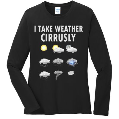 I Take Weather Cirrusly Meteorology Meteorologist Ladies Long Sleeve Shirt