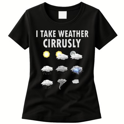 I Take Weather Cirrusly Meteorology Meteorologist Womens T-Shirt
