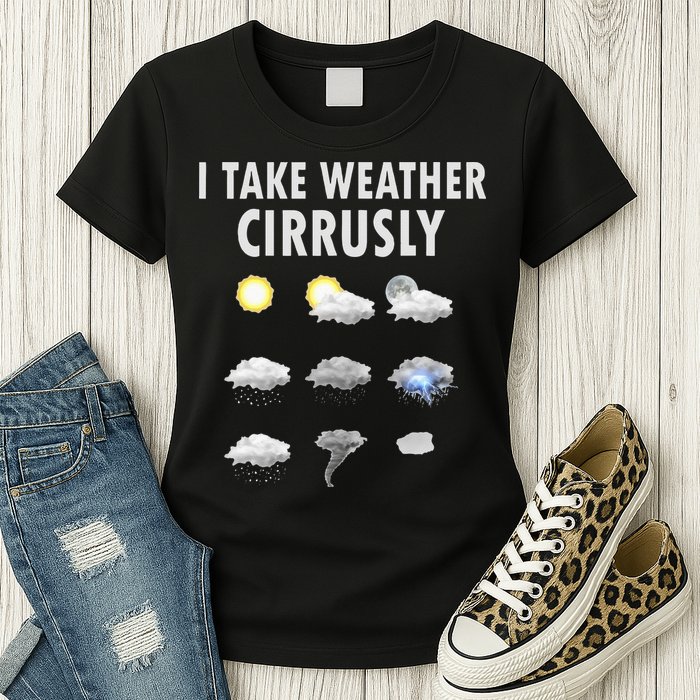 I Take Weather Cirrusly Meteorology Meteorologist Womens T-Shirt