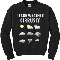I Take Weather Cirrusly Meteorology Meteorologist Kids Sweatshirt