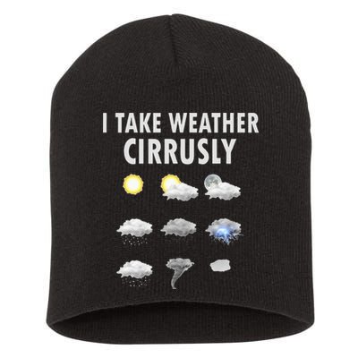 I Take Weather Cirrusly Meteorology Meteorologist Short Acrylic Beanie