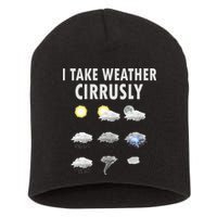 I Take Weather Cirrusly Meteorology Meteorologist Short Acrylic Beanie