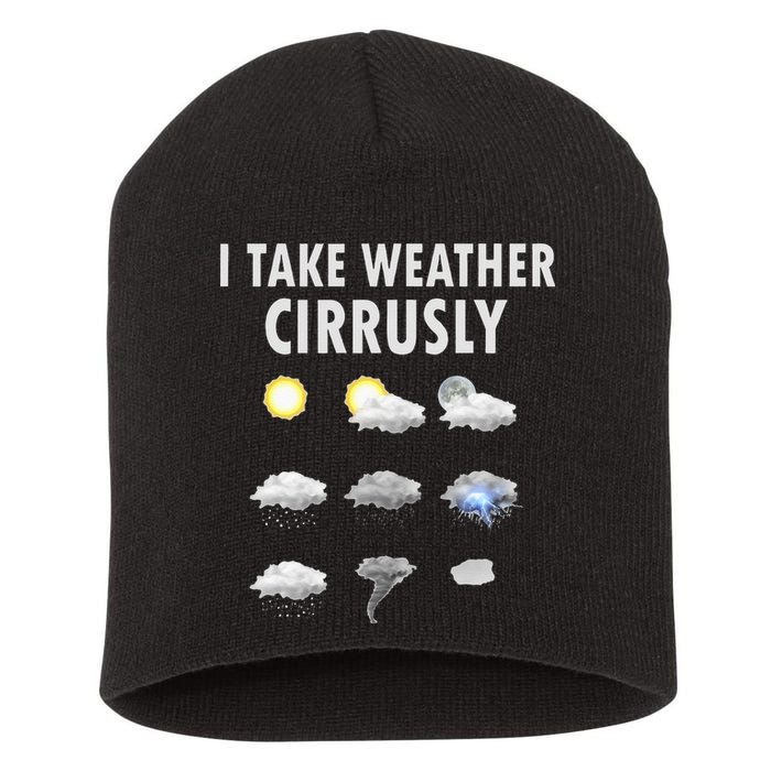 I Take Weather Cirrusly Meteorology Meteorologist Short Acrylic Beanie