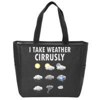 I Take Weather Cirrusly Meteorology Meteorologist Zip Tote Bag