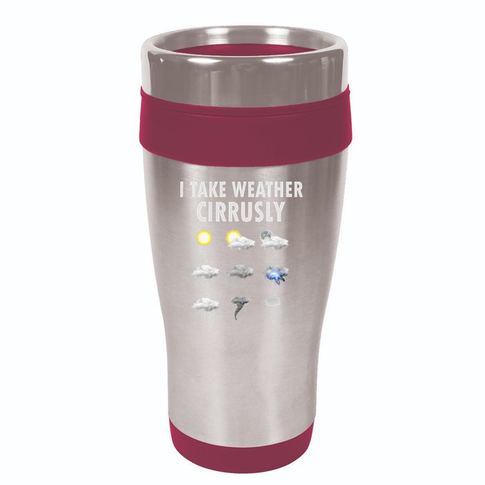 I Take Weather Cirrusly Meteorology Meteorologist 16oz Travel Tumbler