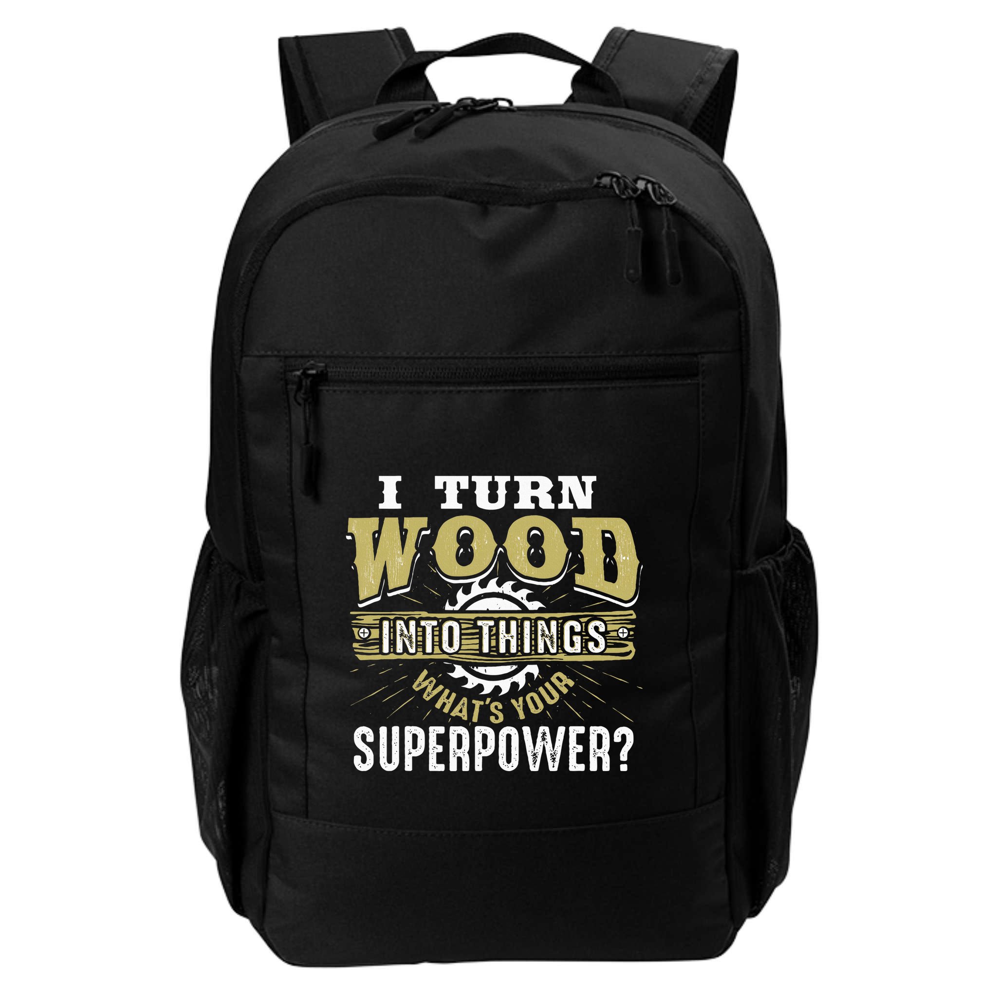 I Turn Wood into Things Superpower  Woodworking  Backpack