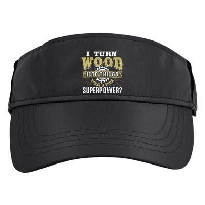 I Turn Wood into Things Superpower  Woodworking  Adult Drive Performance Visor