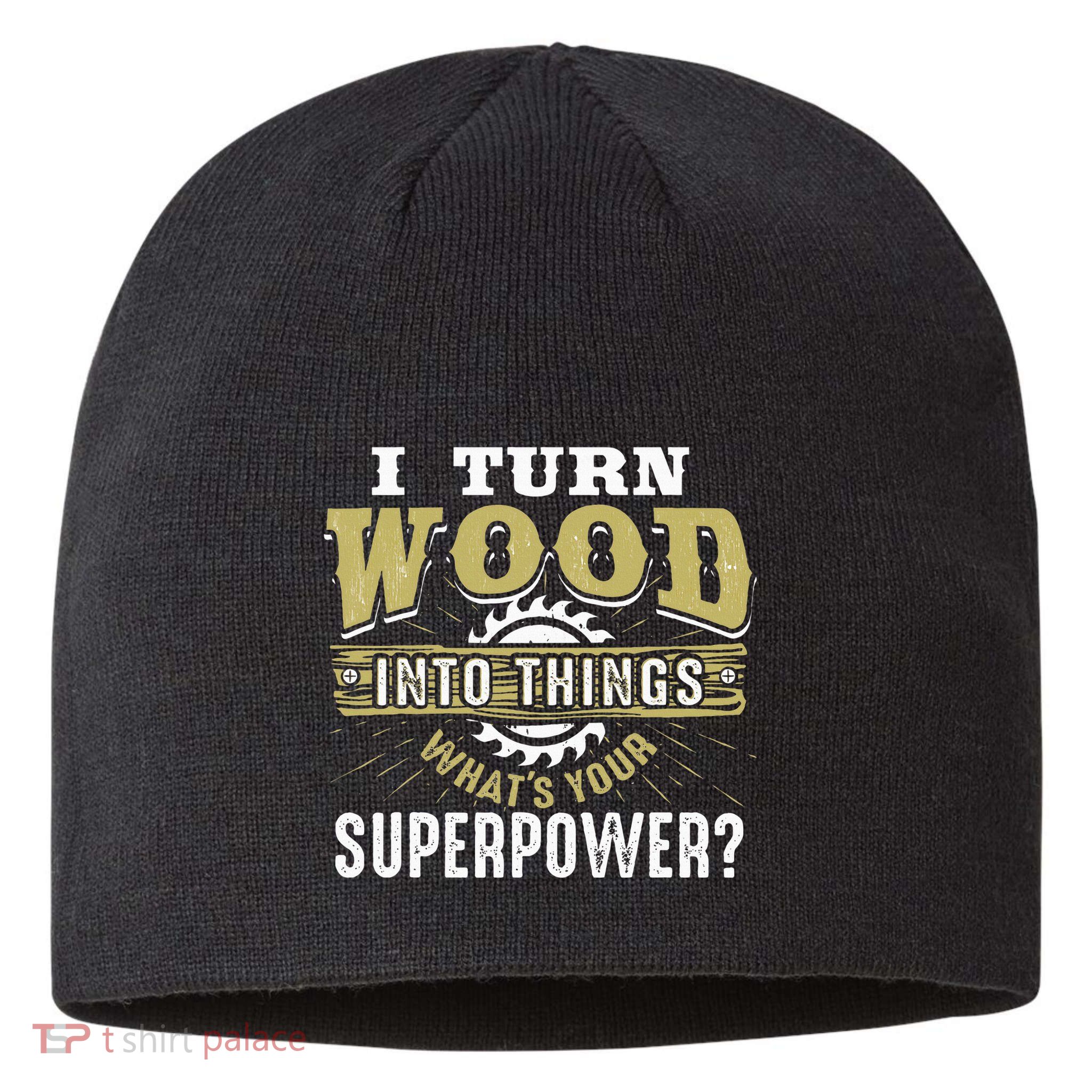 I Turn Wood into Things Superpower  Woodworking  Sustainable Beanie