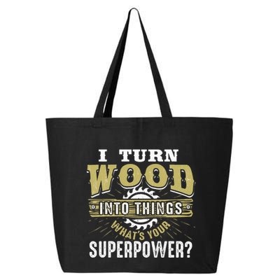 I Turn Wood into Things Superpower  Woodworking  25L Jumbo Tote