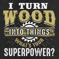 I Turn Wood into Things Superpower  Woodworking  Golf Towel